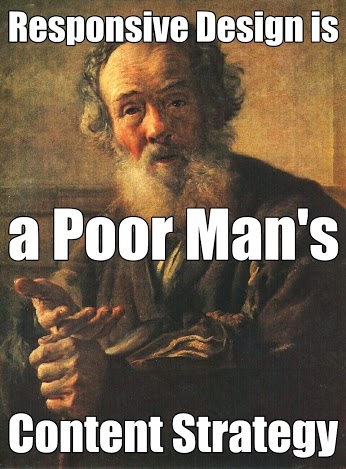 Responsive Design is a poor man's content strategy